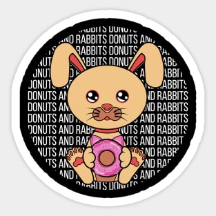 All I Need is donuts and rabbits, donuts and rabbits, donuts and rabbits lover Sticker